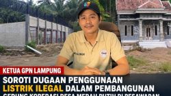 GPN Lampung Desak Investigasi Proyek Koperasi Merah Putih Pesawaran, Dugaan Listrik Ilegal dan Keterlibatan Anggota DPRD Disorot